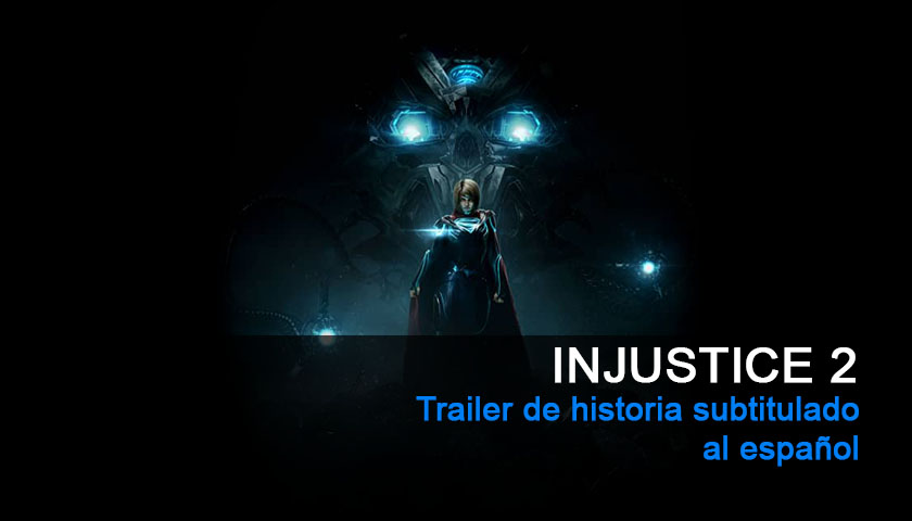 Nuevo trailer de la historia de Injustice 2. Por fin conocemos al villano de esta nueva entrega
