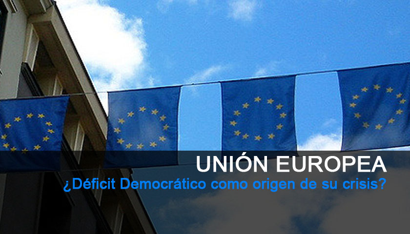 Unión Europea: ¿Déficit Democrático como origen de su crisis?